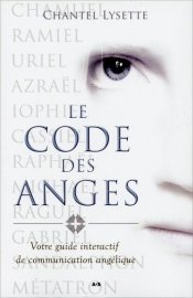 Le code des anges - Votre guide interactif de communication angélique