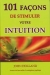 101 façons de stimuler votre intuition